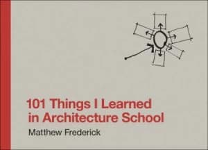101 Things I Learned in Architecture School by Matthew Frederick Hardback