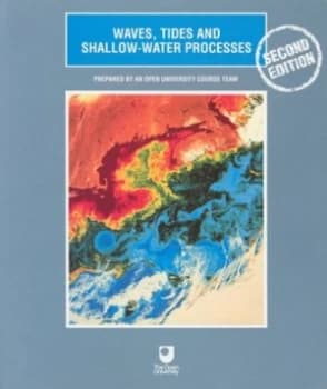 Waves Tides and Shallow-Water Processes by Open University Paperback