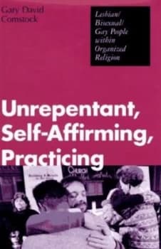 Unrepentant Self-Affirming Practicing by Gary David Comstock Book