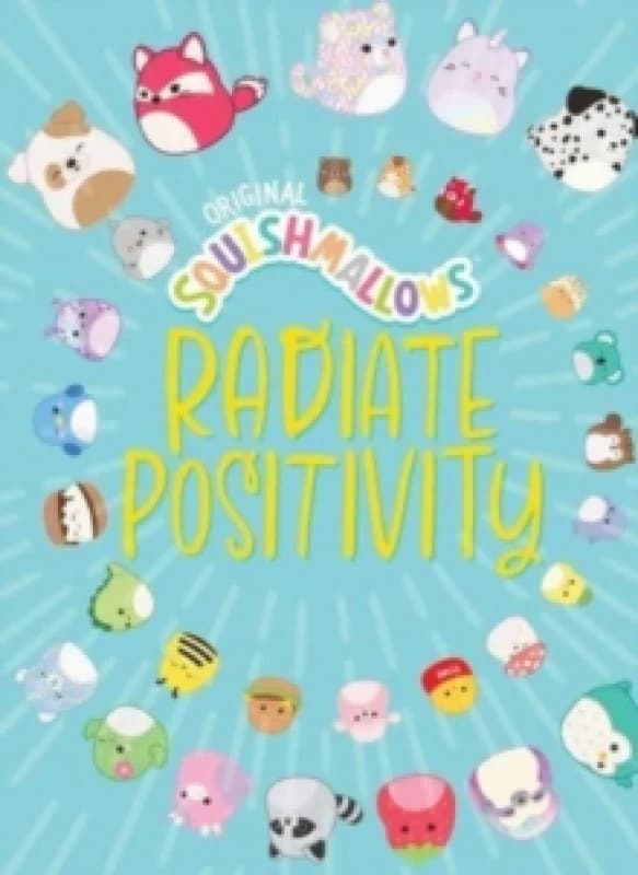 Squishmallows : Radiate Positivity Hardback