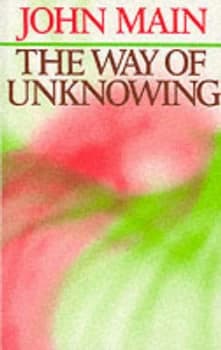 The Way of Unknowing by John Main Paperback