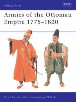 Armies of the Ottoman Empire 1775-1820 by David Nicolle Paperback