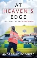 at heavens edge true stories of faith and rescue