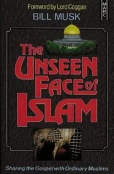The Unseen Face of Islam by Bill a Musk Book