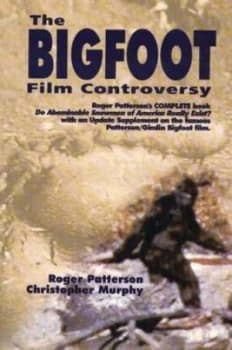 The Bigfoot Film Controversy by Roger Patterson Book