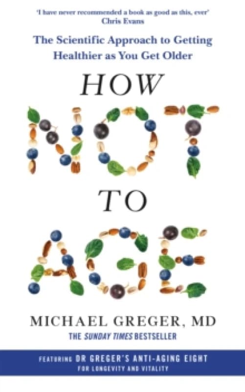 How Not to Age : The Scientific Approach to Getting Healthier as You Get Older Paperback / softback