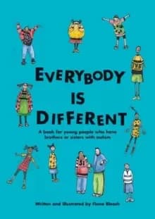 Everybody is Different : A Book for Young People Who Have Brothers or Sisters with Autism