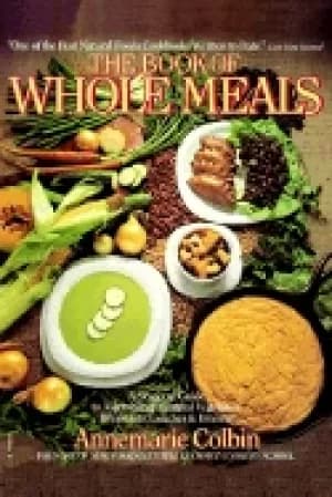 book of whole meals a seasonal guide to assembling balanced vegetarian brea