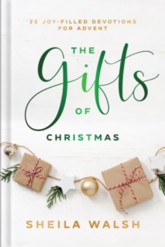 The Gifts of Christmas 25 JoyFilled Devotions for Advent Hardback