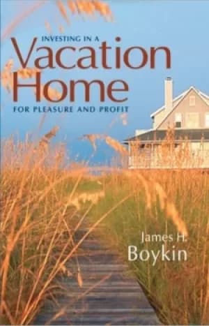 Investing in a vacation home for pleasure and profit by Boykin