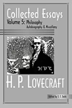 collected essays of h p lovecraft philosophy autobiography and miscellany