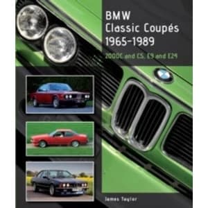 BMW Classic Coupes, 1965 - 1989: 2000c and CS, E9 and E24 by James Taylor (Hardback, 2014)
