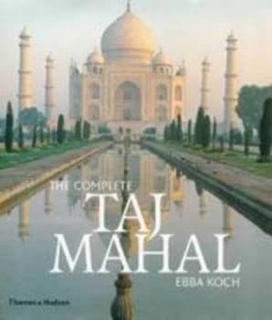 The Complete Taj Mahal and the Riverfront Gardens of Agra by Ebba Koch Paperback