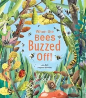 When the bees buzzed off by Lula Bell