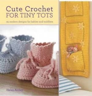 Cute Crochet for Tiny Tots by Helen Eaton Paperback