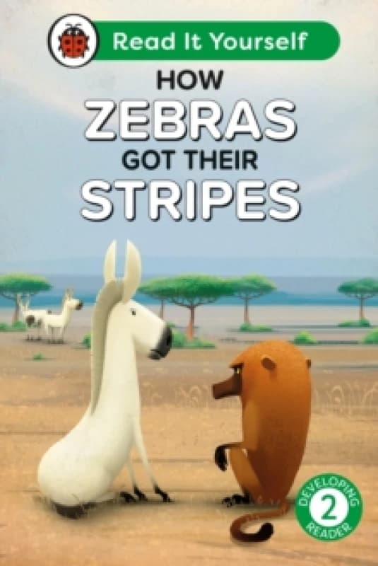 How Zebras Got Their Stripes: Read It Yourself - Level 2 Developing Reader Hardback