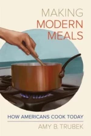 Making Modern Meals by Amy B. Trubek