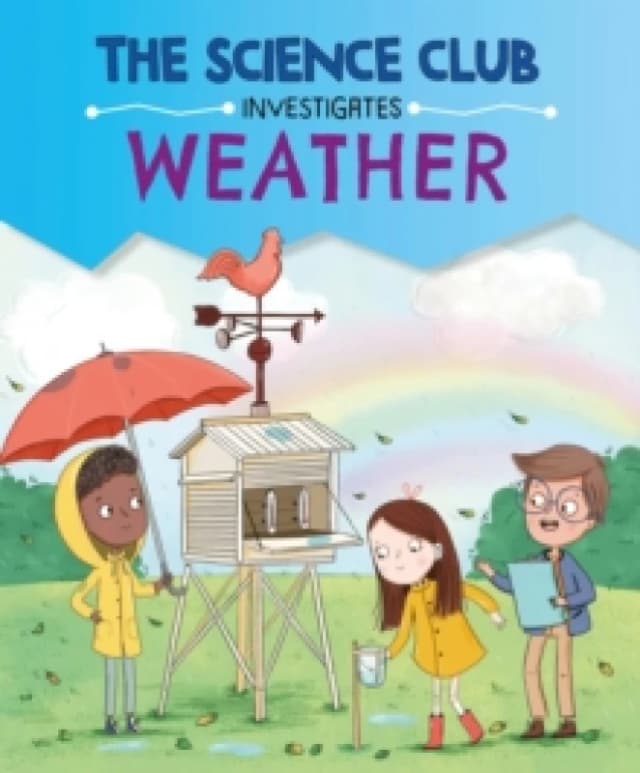 The Science Club Investigates: Weather Hardback