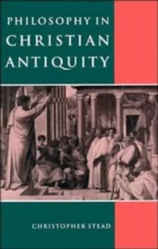 Philosophy in Christian Antiquity by Christopher Stead Paperback