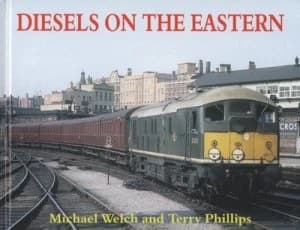 Diesels on the Eastern by Michael S Welch and Terry Phillips Hardback