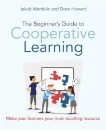 The Beginner's Guide to Cooperative Learning : Make your learners your main teaching resource