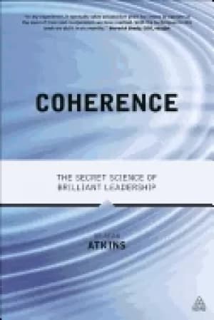 coherence the secret science of brilliant leadership