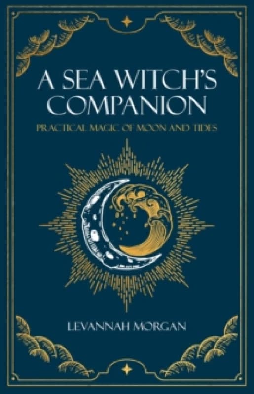 Sea Witch's Companion : Practical magic of moon and tides Paperback / softback