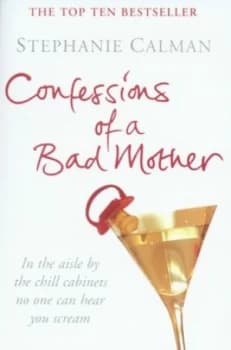 Confessions of a Bad Mother by Stephanie Calman Book