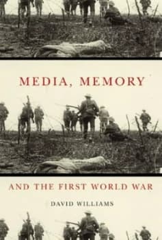 Media Memory and the First World War by David Williams Hardback