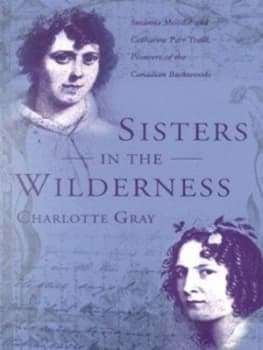 Sisters in the Wilderness by Charlotte Gray Hardback