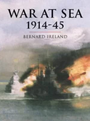 War at sea 1914-45 by Bernard Ireland