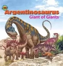 Argentinosaurus, Giant of Giants