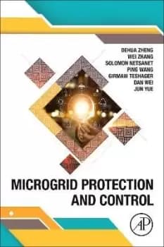 Microgrid Protection and Control by Dehua Zheng