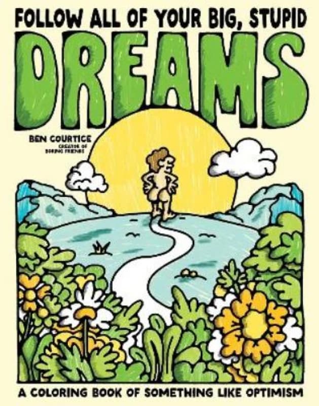 Follow All of Your Big, Stupid Dreams : A Coloring Book of Something like Optimism Paperback / softback