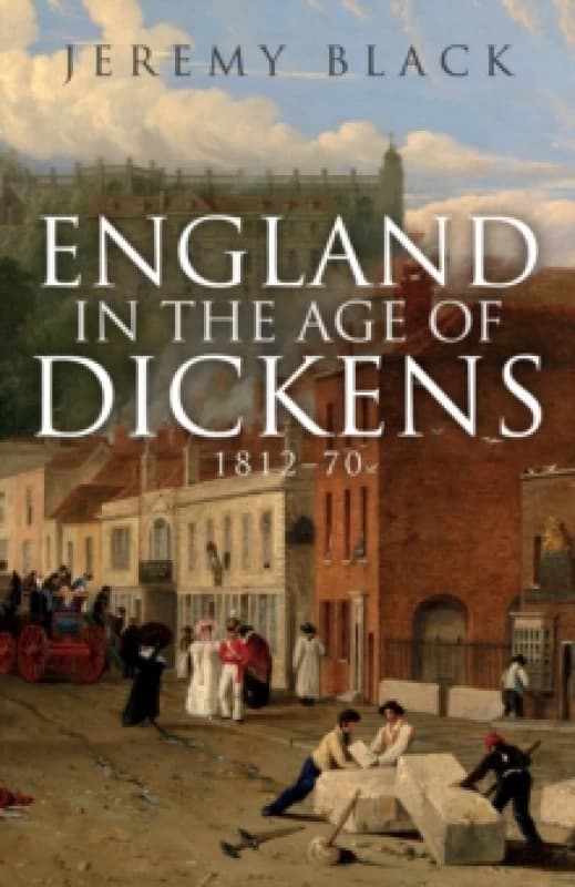 England in the Age of Dickens : 1812-70 Paperback / softback
