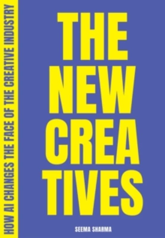 The New Creatives : How AI changes the face of the creative industry Paperback / softback