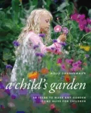 childs garden 60 ideas to make any garden come alive for children