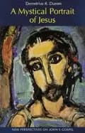 mystical portrait of jesus new perspectives on johns gospel