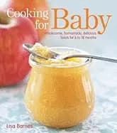 cooking for baby wholesome homemade delicious foods for 6 to 18 months