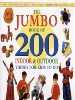 The Jumbo Book of 200 Indoor and Outdoor Things for Kids to Do by Petra Boase Hardback