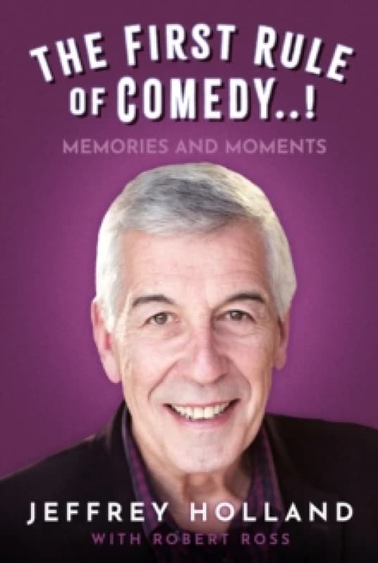 The First Rule of Comedy..! : Memories and Moments Hardback