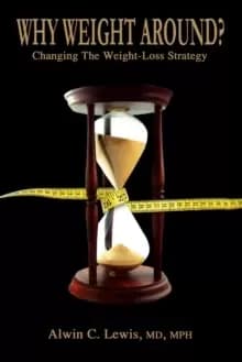 Why Weight Around? Changing The Weight Loss Strategy
