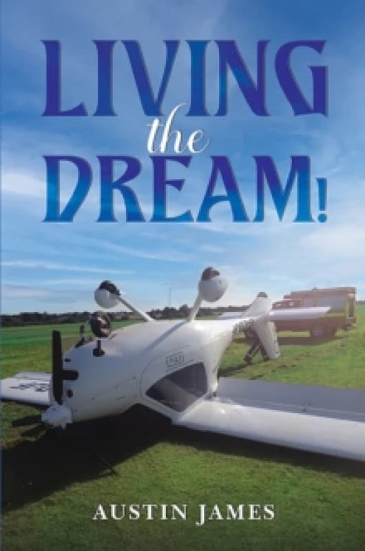 Living the Dream!. Paperback. By Austin James Books
