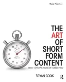 The Art of Short Form Content : From Concept to Color Correction