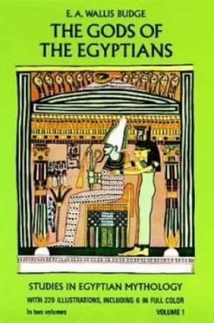 The gods of the Egyptians; by E. A. Wallis Budge