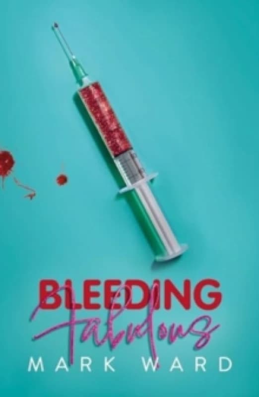 Bleeding Fabulous : the life of a haemosexual Paperback / softback