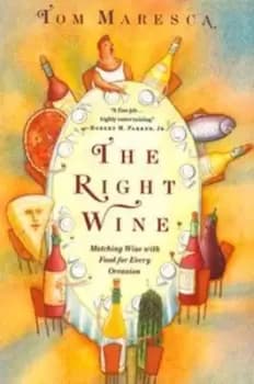 The Right Wine A Users Manual by Tom Maresca
