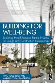 Building for Well-BeingExploring Health-Focused Rating Systems for Design and Construction Professionals