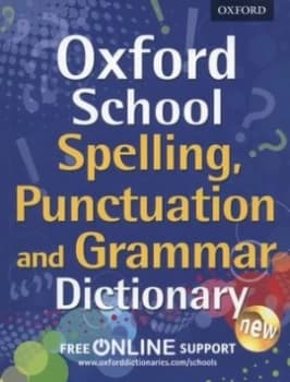 Oxford School Spelling Punctuation and Grammar Dictionary. by Oxford Dictionaries Paperback