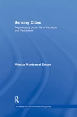 Sensing CitiesRegenerating Public Life in Barcelona and Manchester